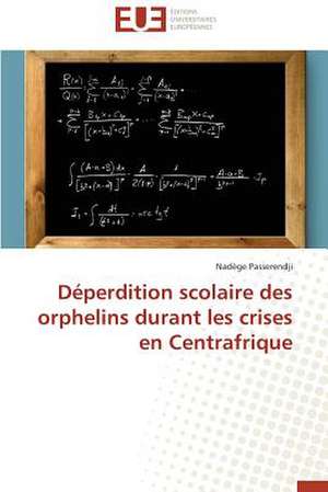 Deperdition Scolaire Des Orphelins Durant Les Crises En Centrafrique: Une Eclosion Libertaire Iconique de Nadège Passerendji