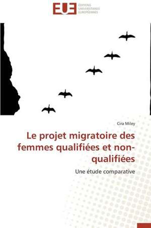 Le Projet Migratoire Des Femmes Qualifiees Et Non-Qualifiees: Cas de La Savonnerie Nosa de Cira Miley