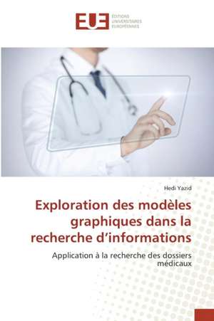 Exploration Des Modeles Graphiques Dans La Recherche D'Informations: Cas de La Savonnerie Nosa de Hedi Yazid