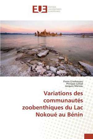 Variations Des Communautes Zoobenthiques Du Lac Nokoue Au Benin: Facteurs de Performance Et Experiences de Pierre Gnohossou