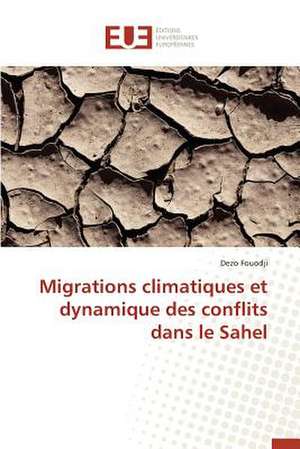 Migrations Climatiques Et Dynamique Des Conflits Dans Le Sahel: Fromage Frais de Dezo Fouodji