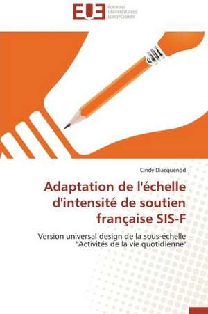 Adaptation de L'Echelle D'Intensite de Soutien Francaise Sis-F: Nouvelle Approche de Cindy Diacquenod