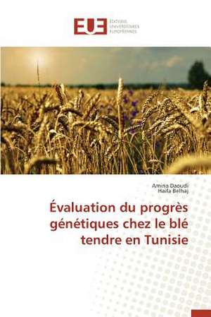 Evaluation Du Progres Genetiques Chez Le Ble Tendre En Tunisie: Codage Et Simulation de Amina Daoudi