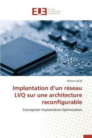 Implantation D'Un Reseau Lvq Sur Une Architecture Reconfigurable: Codage Et Simulation de Marwa Labidi