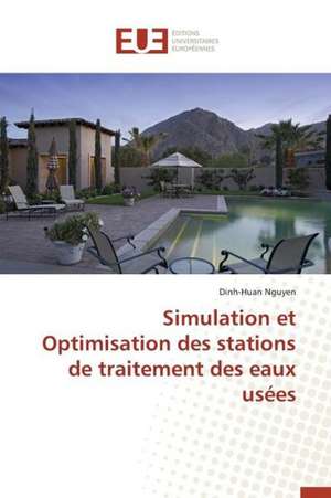 Simulation Et Optimisation Des Stations de Traitement Des Eaux Usees: Codage Et Simulation de Dinh-Huan Nguyen