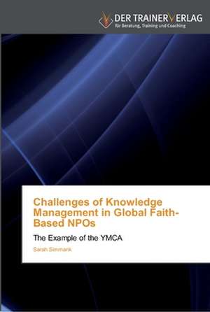 Challenges of Knowledge Management in Global Faith-Based NPOs de Sarah Simmank