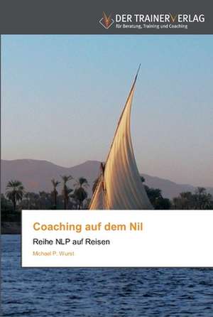 Coaching auf dem Nil de Michael P. Wurst