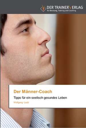 Der Männer-Coach de Wolfgang Laub