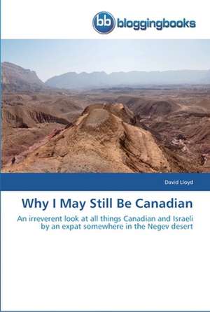 Why I May Still Be Canadian de David Lloyd