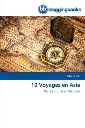 10 Voyages en Asie de Rafaël Ricote