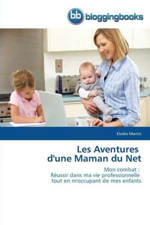 Les Aventures d'une Maman du Net de Elodie Martin