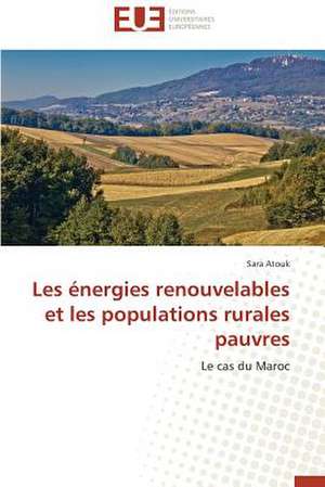 Les Energies Renouvelables Et Les Populations Rurales Pauvres: Deux Elements Indivisibles de Sara Atouk