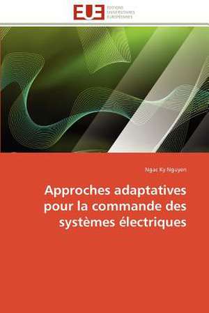 Approches Adaptatives Pour La Commande Des Systemes Electriques