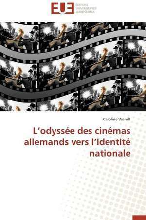 L'Odyssee Des Cinemas Allemands Vers L'Identite Nationale: Le Defi de Madagascar de Caroline Wendt