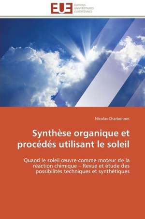 Synthese Organique Et Procedes Utilisant Le Soleil: Le Defi de Madagascar de Nicolas Charbonnet