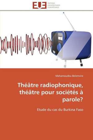 Theatre Radiophonique, Theatre Pour Societes a Parole?: Multi Protocol Label Switching de Mahamoudou Belemvire