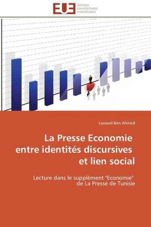 La Presse Economie Entre Identites Discursives Et Lien Social: Senegal/France de Lassaad Ben Ahmed