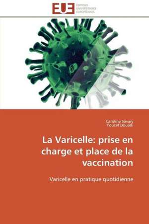 La Varicelle: Prise En Charge Et Place de La Vaccination de Caroline Savary