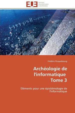 Archeologie de L'Informatique Tome 3: Prise En Charge Et Place de La Vaccination de Frédéric Ricquebourg