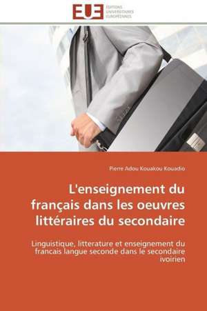 L'Enseignement Du Francais Dans Les Oeuvres Litteraires Du Secondaire: Insecticides Pour Le Stockage Des Grains de Pierre Adou Kouakou Kouadio