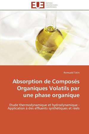 Absorption de Composes Organiques Volatils Par Une Phase Organique: Insecticides Pour Le Stockage Des Grains de Romuald Tatin