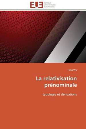 La Relativisation Prenominale: Une Unite Ethnique Et Un Patrimoine Agonisant de Tong WU