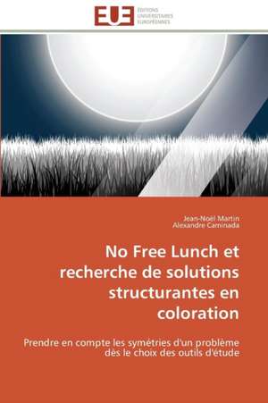 No Free Lunch Et Recherche de Solutions Structurantes En Coloration: Une Unite Ethnique Et Un Patrimoine Agonisant de Jean-Noël Martin