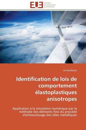 Identification de Lois de Comportement Elastoplastiques Anisotropes: Stabilite Et Diagnostic de Ali Khalfallah