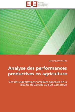 Analyse Des Performances Productives En Agriculture: Le Marigot de Bignona de Gilles Quentin Kane