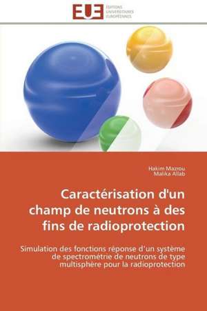 Caracterisation D'Un Champ de Neutrons a Des Fins de Radioprotection: Le Cas de Thienaba de Hakim Mazrou