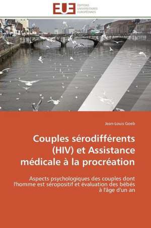 Couples Serodifferents (HIV) Et Assistance Medicale a la Procreation: Le Cas de Thienaba de Jean-Louis Goeb