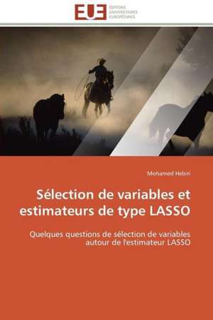 Selection de Variables Et Estimateurs de Type Lasso: Carrieres Et Promotions de Mohamed Hebiri