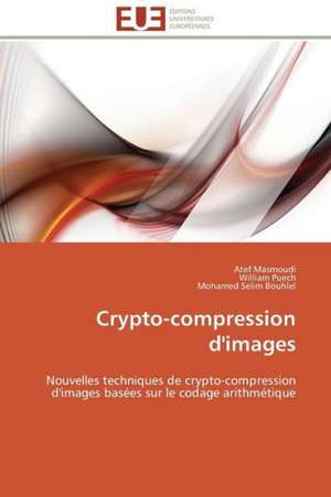 Crypto-Compression D'Images: Une Ecriture Du Desir de Atef Masmoudi