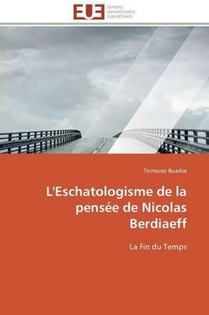 L'Eschatologisme de La Pensee de Nicolas Berdiaeff: Un Tournant Decisif de Teimuraz Buadze