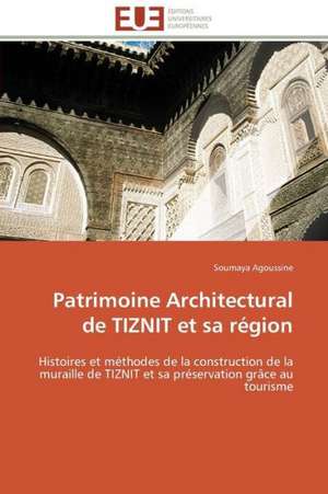 Patrimoine Architectural de Tiznit Et Sa Region: Un Tournant Decisif de Soumaya Agoussine