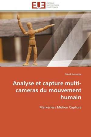 Analyse Et Capture Multi-Cameras Du Mouvement Humain: Levier D'Un Management Moderne de David Knossow