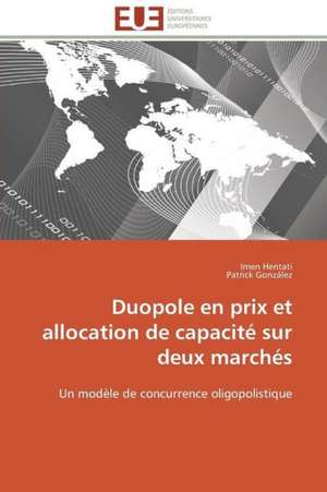 Duopole En Prix Et Allocation de Capacite Sur Deux Marches: Levier D'Un Management Moderne de Imen Hentati