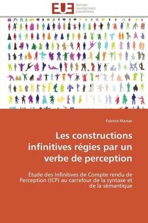 Les Constructions Infinitives Regies Par Un Verbe de Perception: Etude Spectrale Et Applications de Fabrice Marsac