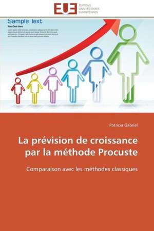 La Prevision de Croissance Par La Methode Procuste: D Une Approche a Une Realite de Patricia Gabriel