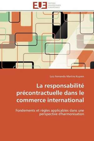 La Responsabilite Precontractuelle Dans Le Commerce International: France Et Russie de Luiz Fernando Martins Kuyven