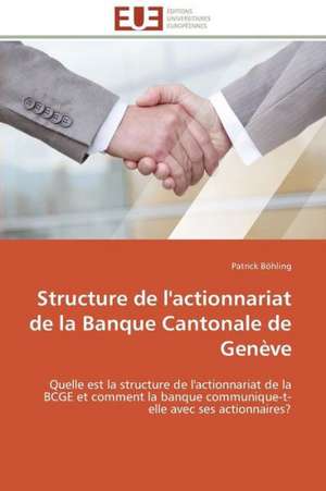 Structure de L'Actionnariat de La Banque Cantonale de Geneve: France Et Russie de Patrick Böhling