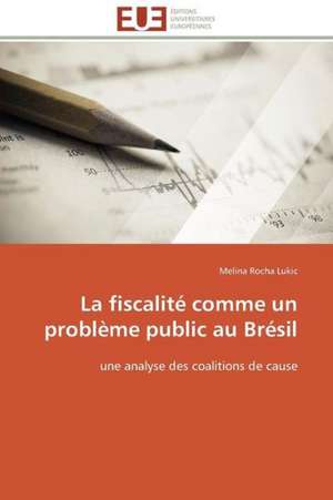 La Fiscalite Comme Un Probleme Public Au Bresil: Comment Expliciter Les Besoins Des Apprenants? de Melina Rocha Lukic