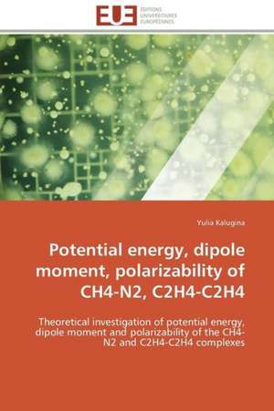 Potential Energy, Dipole Moment, Polarizability of Ch4-N2, C2h4-C2h4: Comment Expliciter Les Besoins Des Apprenants? de Yulia Kalugina