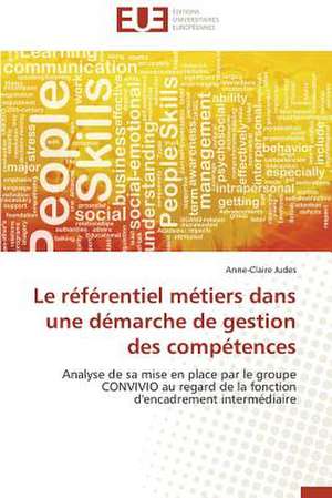 Le Referentiel Metiers Dans Une Demarche de Gestion Des Competences: Comment Expliciter Les Besoins Des Apprenants? de Anne-Claire Judes