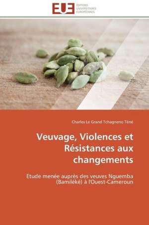 Veuvage, Violences Et Resistances Aux Changements: Comment Expliciter Les Besoins Des Apprenants? de Charles Le Grand Tchagneno Téné