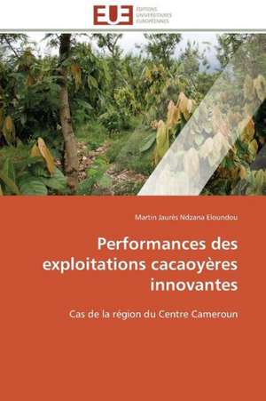 Performances Des Exploitations Cacaoyeres Innovantes: Peptide a Et Systemes de Reparation de L'Adn de Martin Jaurès Ndzana Eloundou