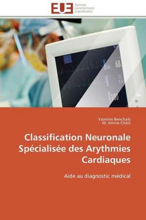 Classification Neuronale Specialisee Des Arythmies Cardiaques: La Theorie de La Connaissance de Yasmine Benchaib