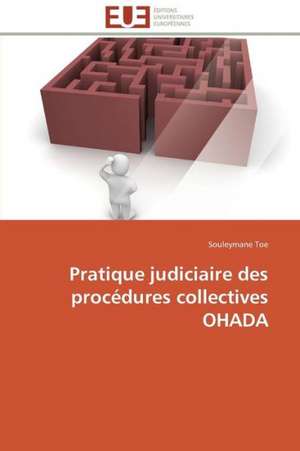 Pratique Judiciaire Des Procedures Collectives Ohada: Management Du Changement de Souleymane Toe