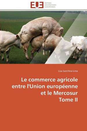 Le Commerce Agricole Entre L'Union Europeenne Et Le Mercosur Tome II: Outils de Gestion Des Reseaux D'Alimentation En Eau Potable de Liza Sant'Ana Lima