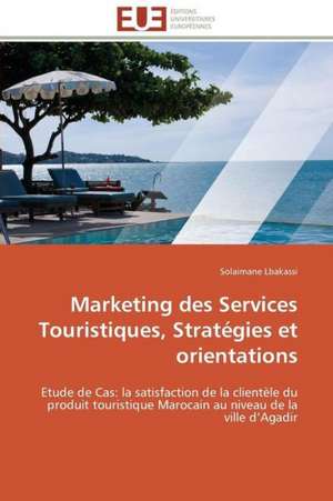 Marketing Des Services Touristiques, Strategies Et Orientations: Moll Flanders Et Roxana de Solaimane Lbakassi